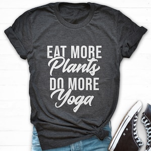 Plant Based Shirt, Eat More Plants Do More Yoga Shirt, Vegan T Shirt, Vegetarian T Shirt, Vegan Yoga Shirt, Funny Vegan Tshirt, Plant Eater image 1