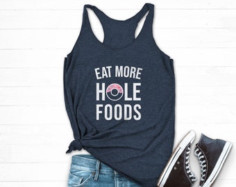 Eat More Hole Foods Tank, Donut Workout Tank, Funny Donut Shirt Funny Workout Tank, Funny Gym Top Whole Food, Fitness Tank Top Run For Donut
