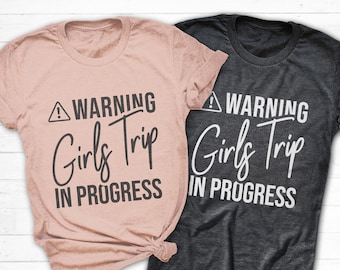 Warning Girl Trip Shirt, Girl Trip In Progress Tee, Matching Girls Trip Shirt, Girls Vacation Shirt, Sister Trip Shirt, Girls Cruise Shirt
