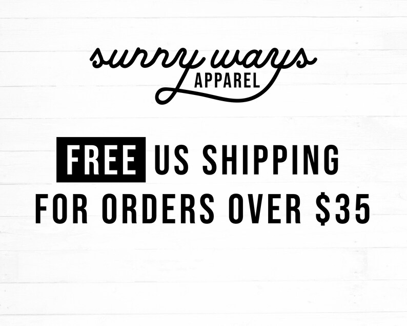 May include: Free US shipping for orders over $35. Sunny Ways Apparel logo with a white background.