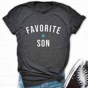Favorite Son Shirt, Birthday Gift Son In Law, I&#39;m The Favorite Child Shirt, Adult Sibling Shirt, Family Reunion Shirt, Fathers Day Son