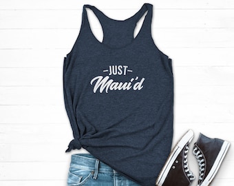 Just Mauid Shirt, Mauid Tank Top, Just Married Tank, Maui Wedding Shirt, Hawaii Wedding, Day After Wedding Shirt, Hawaii Honeymoon Shirt