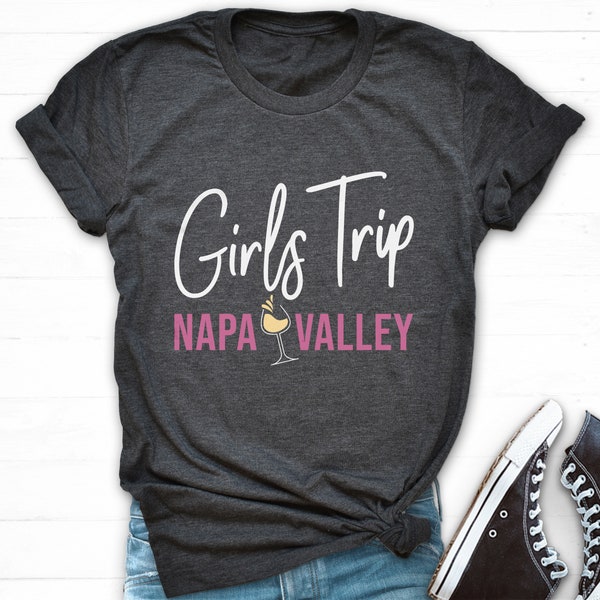 Napa Valley Shirt, Girls Trip Wine Shirt, Girls Trip Shirt Custom, Girls Wine Tasting, Bachelorette Party Tee, Girls Vacation, Girls Weekend
