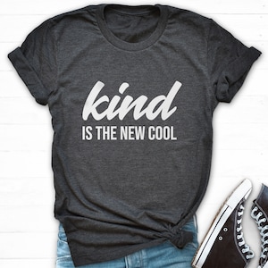 Kind Is The New Cool, Choose Kind Shirt, Be Kind T Shirt, Anti Bullying Shirt, Play Nice, Inspirational Tshirt, Be A Nice Human T Shirt