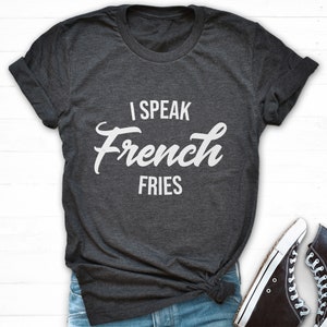 Ich spreche Pommes Shirt, Junk-Food-T-Shirt, Pommes-Frites-T-Shirt, Workout-Grafik-T-Shirt, lustiges Feinschmecker-Shirt, Fast-Food-Geschenke, Food-Shirt-Frauen