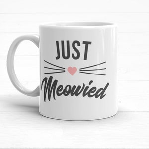 Just Meowied Mug, Wedding Cat Mug, Just Married Coffee Mug, Just Married Gift, Cat Bridal Shower, Newly Wed Cups, Just Married Cup