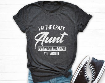 Crazy Aunt Tshirt, I'm The Crazy Aunt Everyone Warned You About, Best Aunt Shirt, Cool Aunt T Shirt, Funny Auntie Shirt, Aunt Reveal Shirt