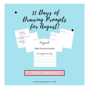 May include: A digital download graphic with the text "31 Days of Drawing Prompts for August!" on a light blue background. The image includes several white paper templates with text, including "August" and "Daily Drawing Prompts."
