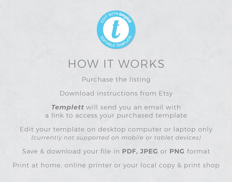 以下が含まれることがあります： 「EDIT WITH Templett EDITABLE TEMPLATE」というテキストと中央に「t」という文字が書かれた青い円。円のすぐ下に「HOW IT WORKS」というテキストがあり、デジタルテンプレートの使用方法を説明しています。リストを購入し、Etsyから手順をダウンロードし、デスクトップコンピューターまたはラップトップでテンプレートを編集し、PDF、JPEG、またはPNG形式でファイルを保存してダウンロードし、自宅、オンライン、または地元の印刷店で印刷します。