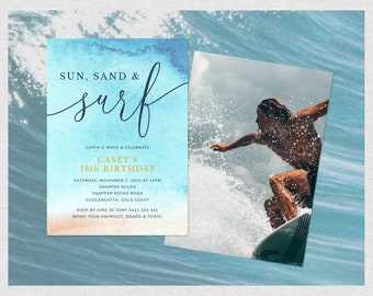 May include: A blue and white watercolor background with the text "SUN, SAND & surf" in a blue cursive font. The text "CATCH A WAVE & CELEBRATE" is in a gold font. Below that is the text "CASEY'S 18th BIRTHDAY" in a gold font. The text "SATURDAY, NOVEMBER 7, 2020 AT 12PM" is in a black font. The text "SNAPPER ROCKS" is in a gold font. The text "SNAPPER ROCKS ROAD" is in a black font. The text "COOLANGATTA, GOLD COAST" is in a black font. The text "RSVP BY JUNE 30 TONY 0421 555 431" is in a black font. The text "BRING YOUR SWIMSUIT, BOARD & TOWEL" is in a black font. A photo of a person surfing is on the right side of the image.