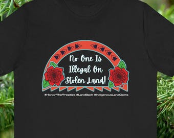 Stolen Land T-Shirt, Land Back Movement, Land Defenders, Immigrants Rights, Honor the Treaties, Original Art