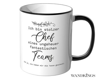 WANDKINGS Tasse "Ich bin stolzer Chef eines ungeheuer fantastischen Teams." - 100 % Made in Germany