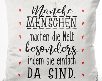 JUNIWORDS Kissen "Manche Menschen machen die Welt besonders, indem sie einfach da sind." - 100 % Made in Germany