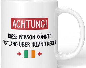 JUNIWORDS Tasse "Achtung! Diese Person könnte tagelang über Irland reden." - 100 % Made in Germany