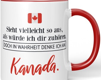 JUNIWORDS Mug "Looks like I'm listening to you. But in truth I think of Canada." - 100% Made in Germany