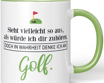 JUNIWORDS Tasse "Sieht vielleicht so aus, als würde ich dir zuhören. Doch in Wahrheit denke ich an Golf." - 100 % Made in Germany