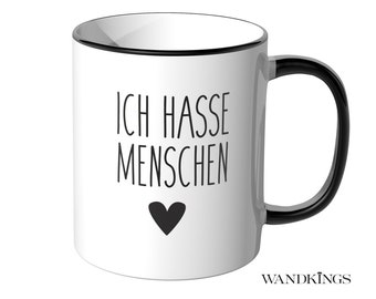 WANDKINGS Tasse "Ich hasse Menschen" - 100 % Made in Germany