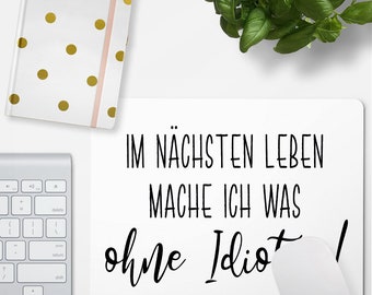 JUNIWORDS Mousepad "In the next life I'll do something without idiots!" - 100% Made in Germany