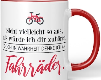 JUNIWORDS Tasse "Sieht vielleicht so aus, als würde ich dir zuhören. Doch in Wahrheit denke ich an Fahrräder." - 100 % Made in Germany