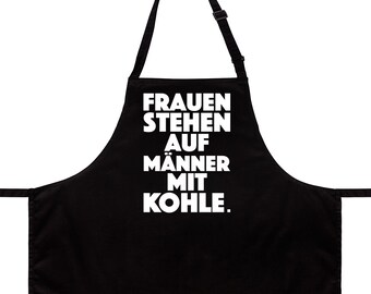 WANDKINGS Schürze "Frauen stehen auf Männer mit Kohle." - 100% Made in Germany