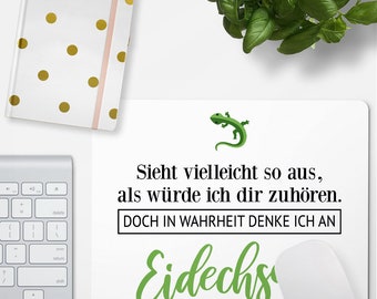JUNIWORDS Mousepad "Sieht vielleicht so aus, als würde ich dir zuhören. Doch in Wahrheit denke ich an Eidechsen." - 100 % Made in Germany