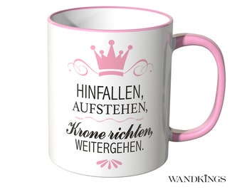 Wandkings Tasse, Spruch "HINFALLEN, AUFSTEHEN, Krone richten, WEITERGEHEN" - 100 % Made in Germany