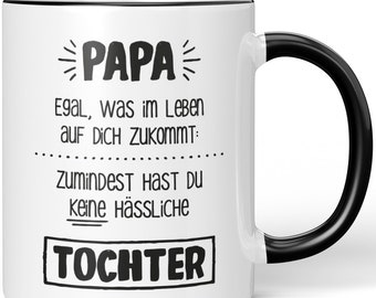 JUNIWORDS mug "Dad, no matter what life throws at you. At least you don't have an ugly daughter" - 100% Made in Germany