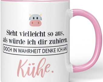 JUNIWORDS Tasse "Sieht vielleicht so aus, als würde ich dir zuhören. Doch in Wahrheit denke ich an Kühe." - 100 % Made in Germany