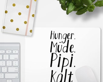 JUNIWORDS Mousepad "Hunger Müde Pipi Kalt" - 100 % Made in Germany