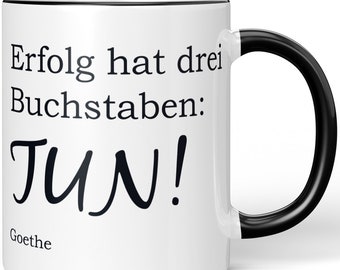 JUNIWORDS Tasse "Erfolg hat drei Buchstaben TUN! Goethe" - 100 % Made in Germany