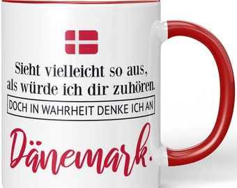 JUNIWORDS Tasse "Sieht vielleicht so aus, als würde ich dir zuhören. Doch in Wahrheit denke ich an Dänemark." - 100 % Made in Germany