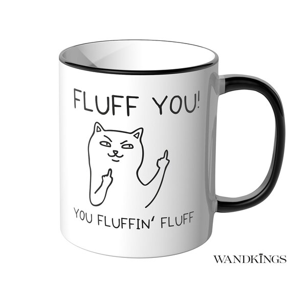 WANDKINGS Tasse "Fluff you! you fluffin Fluff" - 100 % Made in Germany