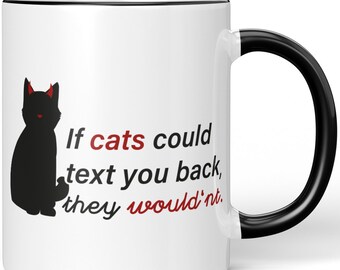 JUNIWORDS Tasse "If cats could text you back, they would'nt" - 100 % Made in Germany