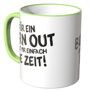 Wandkings Tasse, Spruch Für ein BURN OUT fehlt mir einfach die ZEIT 100 % Made in Germany Bild 2