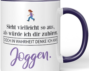 JUNIWORDS Tasse "Sieht vielleicht so aus, als würde ich dir zuhören. Doch in Wahrheit denke ich ans Joggen."(weibl.) - 100 % Made in Germany