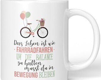 JUNIWORDS Tasse "Das Leben ist wie Fahrradfahren, um die Balance zu halten, musst du in Bewegung bleiben" - 100 % Made in Germany