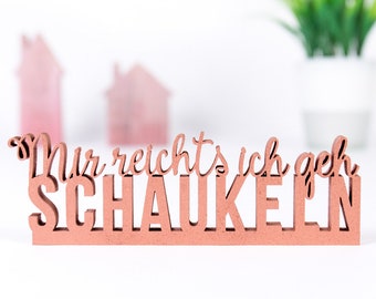 KLEINLAUT Holz-Schriftzug "Mir reichts ich geh schaukeln" - 100 % Made in Germany