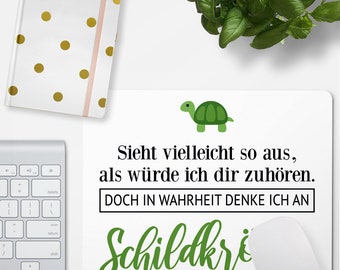 JUNIWORDS Mousepad "Sieht vielleicht so aus, als würde ich dir zuhören. Doch in Wahrheit denke ich an Schildkröten." - 100 % Made in Germany