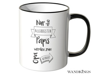 Tazza WANDKINGS, dicendo "Solo i migliori papà sono promossi a nonno." - 100% Made in Germany