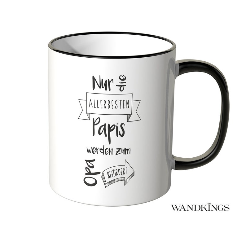 WANDKINGS Tasse, Spruch Nur die allerbesten Papis werden zum Opa befördert. 100 % Made in Germany Bild 1