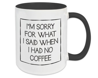 Sorry, I Had No Coffee ... Tasse mit Spruch| Lustige Keramik Kaffee Tasse | Coffee Lover Coffeeholic Geschenkidee