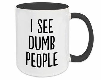 Tasse mit Spruch I SEE DUMB PEOPLE - Lustiges Geschenk | Bürotasse | Kaffeebecher | Witzig | Spruchtasse | Dumm | Verpeilt