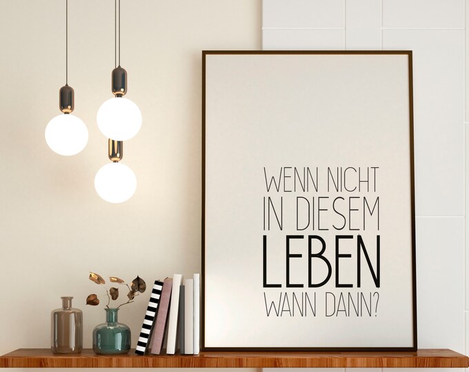 Poster Wenn nicht in diesem Leben, wann dann Spruch schwarzweiß