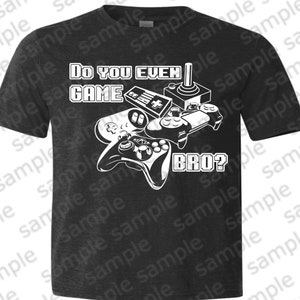 Black background. Do you even game bro?detail controlers, Digital Svg Tshirt design,DIY iron on with your cricut or silhouette machine gamer