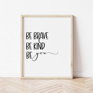 be brave be kind be you, positive quotes, be brave print, be brave be kind, girls room, be brave be kind be you sign, be brave sign