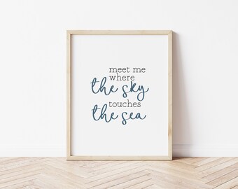 meet me where the sky touches the sea, meet me at the sea, beach decor print, beach digital download, ocean print, beach house print, sea
