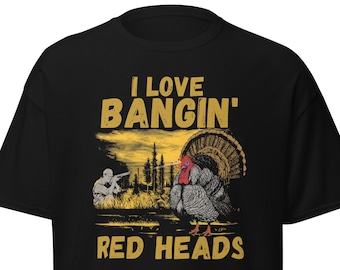 I Love Bangin Red Heads Funny Turkey Hunting Men's classic tee