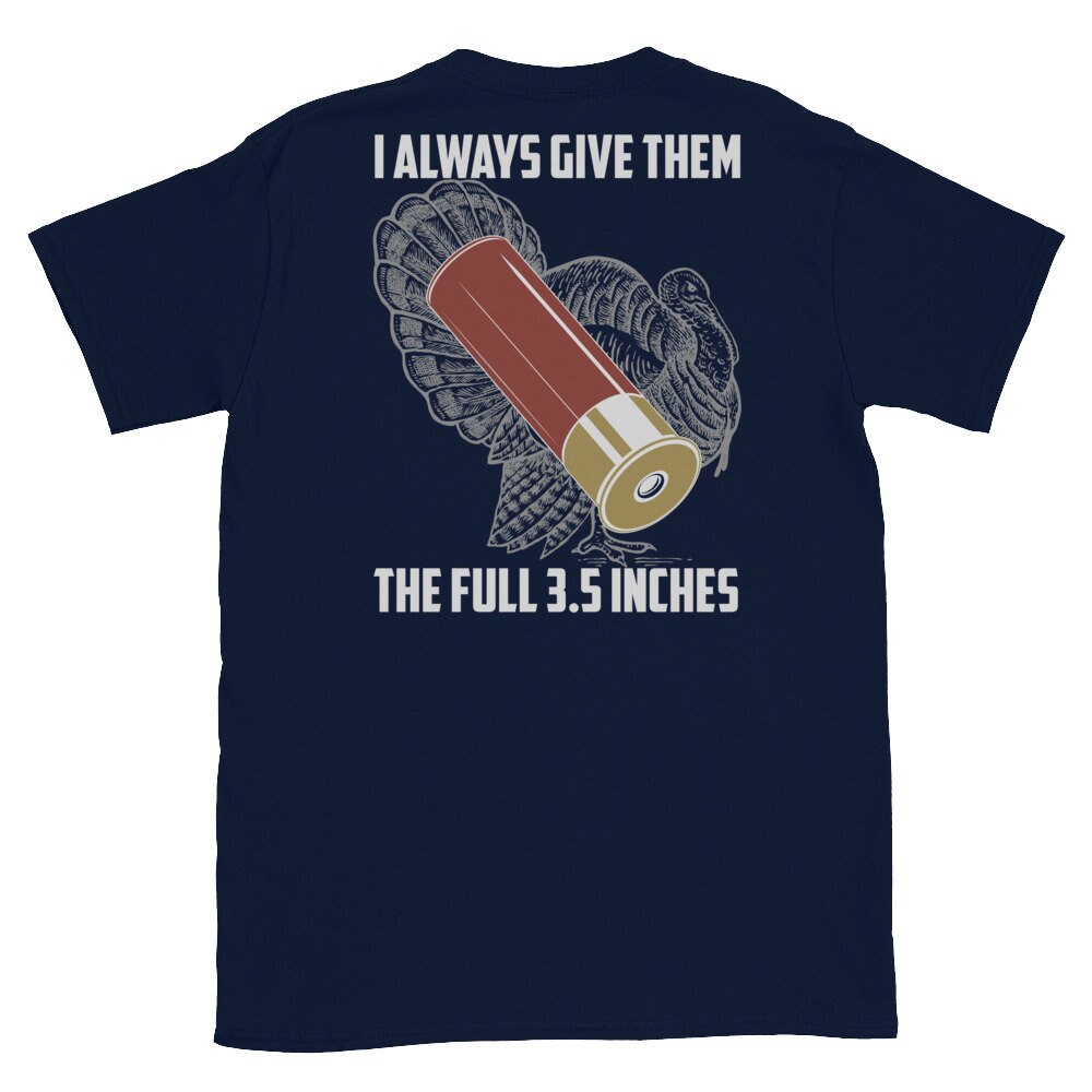 Always Give 'Em At Least 3.5 Inches | Shotgun Hunting Shirt Always Give 'Em At Least 3.5 Inches | Shotgun Hunting Shirt