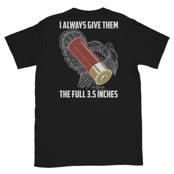 Always Give 'Em At Least 3.5 Inches | Shotgun Hunting Shirt Always Give 'Em At Least 3.5 Inches | Shotgun Hunting Shirt
