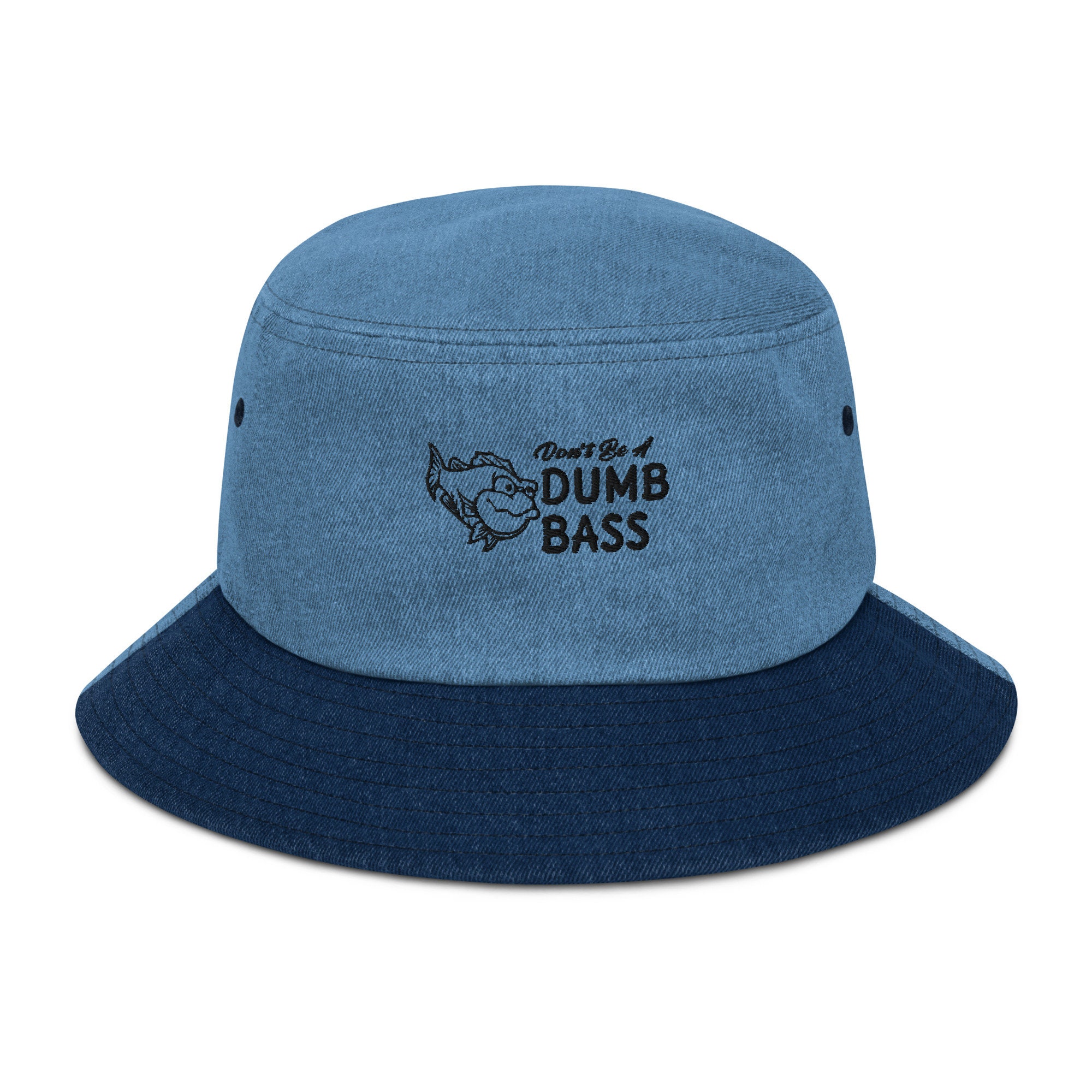 Don't Be A Dumb Bass Funny Fishing Denim Bucket Hat 